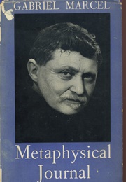 The Metaphysical Journal (Gabriel Marcel)