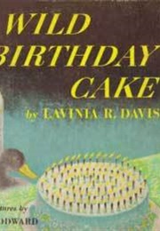 The Wild Birthday Cake (Lavinia R. Davis and Hildegard Woodward)