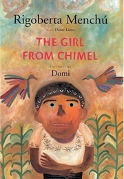 The Girl From Chimel (Rigoberta Menchu)