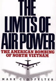 The Limits of Air Power: The American Bombing of North Vietnam (Mark Clodfelter)
