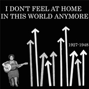Various Artists - I Don't Feel at Home in This World Anymore: 1927-1948