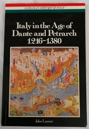 Italy in the Age of Dante & Petrarch (John Larner)