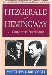 Fitzgerald and Hemingway: A Dangerous Friendhsip (Matthew Bruccoli)