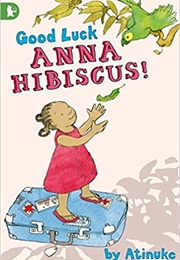 Good Luck, Anna Hibiscus! (Atinuke)