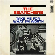 The Searchers - Take Me for What I'm Worth/The Searchers No. 4