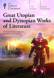 Great Utopian and Dystopian Works of Literature (Pamela Bedore)