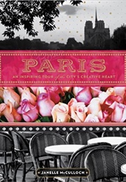 Paris: An Inspiring Tour of the City's Creative Heart (Janelle McCulloch)