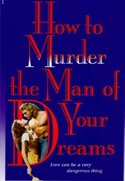 How to Murder the Man of Your Dreams (Dorothy Cannell)