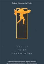 Talking Dirty to the Gods (Yusef Komunyakaa)