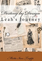 Destiny by Design - Leah&#39;s Journey (Mirta Ines Trupp)