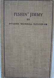 Fishin' Jimmy (Annie Trumbull Slosson)
