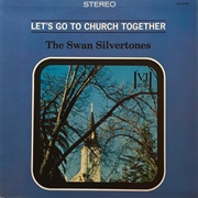 The Swan Silvertones - Let's Go to Church Together