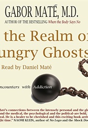 In the Realm of Hungry Ghosts (Gabor Mate)