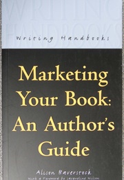 Marketing Your Book: An Author's Guide (Alison Baverstock)