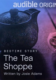 The Tea Shoppe (Josie Adams)