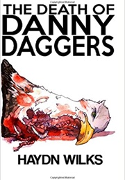 The Death of Danny Dagger (Haydn Wilks)