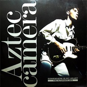Somewhere in My Heart - Aztec Camera