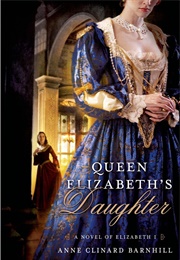 Queen Elizabeth&#39;s Daughter (Anne Clinard Barnhill)