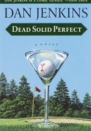 Dead Solid Perfect (Dan Jenkins)