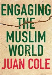 Engaging the Muslim World (Juan Cole)