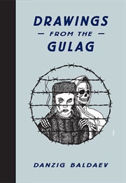 Drawings From the Gulag (Danzig Baldaev)