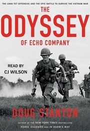The Odyssey of Echo Company: The 1968 Tet Offensive and the Epic Battle to Survive the Vietnam War (Doug Stanton)