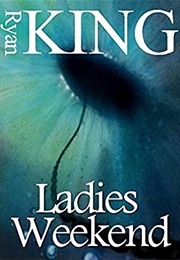 Ladies Weekend (Ryan King)