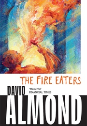 The Fire Eaters (David Almond)