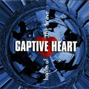 Captive Heart - Home of the Brave