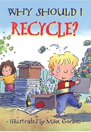 Why Should I Recycle? (Jen Green)