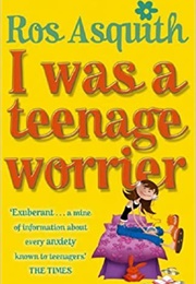 I Was a Teenager Worrier (Ros Asquith)