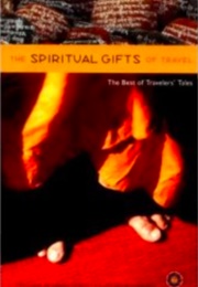 The Spiritual Gifts of Travel: The Best of Travelers' Tales (James O'Reilly)