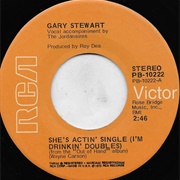 She's Actin' Single (I'm Drinkin' Doubles)