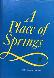 A Place of Springs (Viola Goode Liddell)