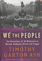 We the People: Revolution of &#39;89 (Timothy Garton Ash)