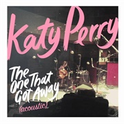 The One That Got Away (Acoustic) - Katy Perry