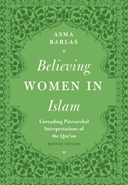 &quot;Believing Women&quot; in Islam: Unreading Patriarchal Interpretations of the Qur&#39;an (Asma Barlas)