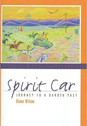 Spirit Car: Journey to a Dakota Past (Diane Wilson)
