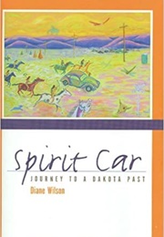 Spirit Car: Journey to a Dakota Past (Diane Wilson)