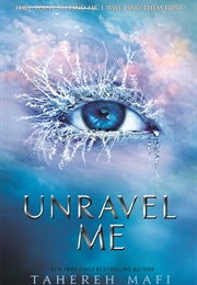 Unravel Me (Tahereh Mafi)