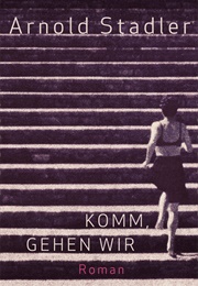 Komm, Gehen Wir (Arnold Stadler)
