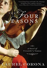 The Four Seasons: A Novel of Vivaldi&#39;s Venice (Laurel Corona)