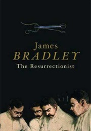 The Resurrectionist (James Bradley)