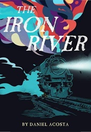 The Iron River (Daniel Acosta)