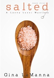 Salted (Lacey Luzzi Mafia Mysteries, #3) (Gina Lamanna)
