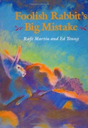 Foolish Rabbit&#39;s Big Mistake (Rafe Martin)