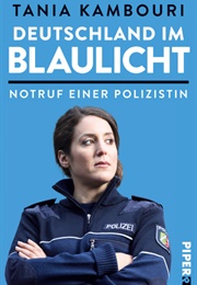 Deutschland Im Blaulicht: Notruf Einer Polizistin (Tania Kambouri)