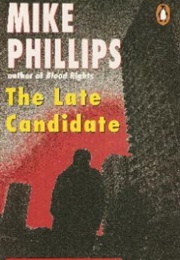 The Late Candidate (Mike Phillips)