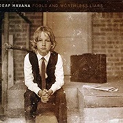 Deaf Havana - Fools and Worthless Liars