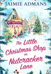The Little Christmas Shop in Nutcracker Lane (Jaimie Adnams)